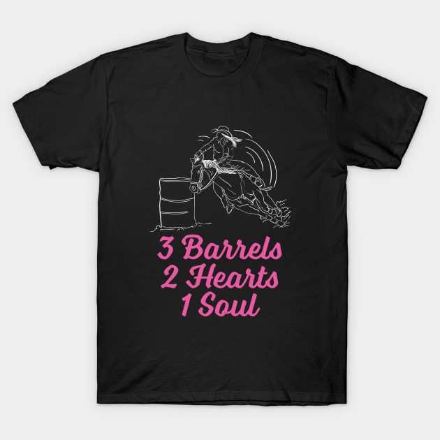 Barrel Racing - 3 Barrels 2 Hearts 1 Soul T-Shirt by Kudostees